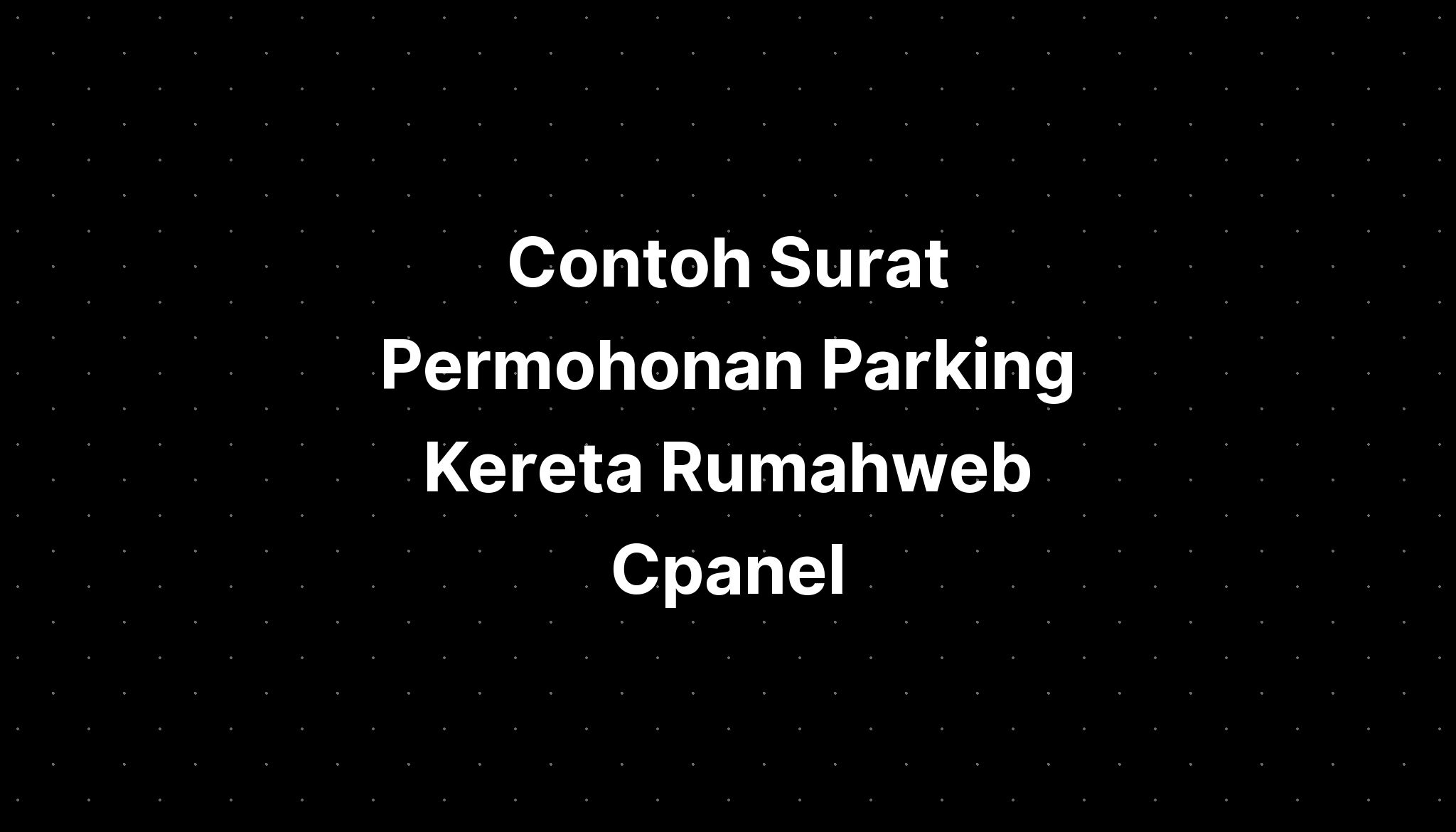 Contoh Surat Permohonan Parking Kereta Rumahweb Cpanel - IMAGESEE